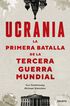 Ucrania: la primera batalla de la Tercera Guerra Mundial Ucrania: la primera batalla de la Tercera Guerra Mundial