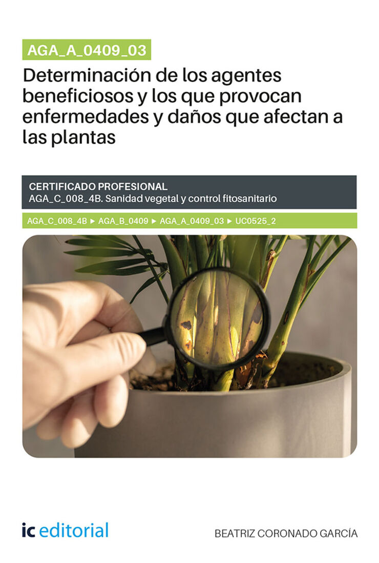 AGA_A_0409_03. Determinaci&oacute;n de los agentes beneficiosos y los que provocan enfermedades y da&ntilde;os que afectan a las plantas. AGA_C_008_4B