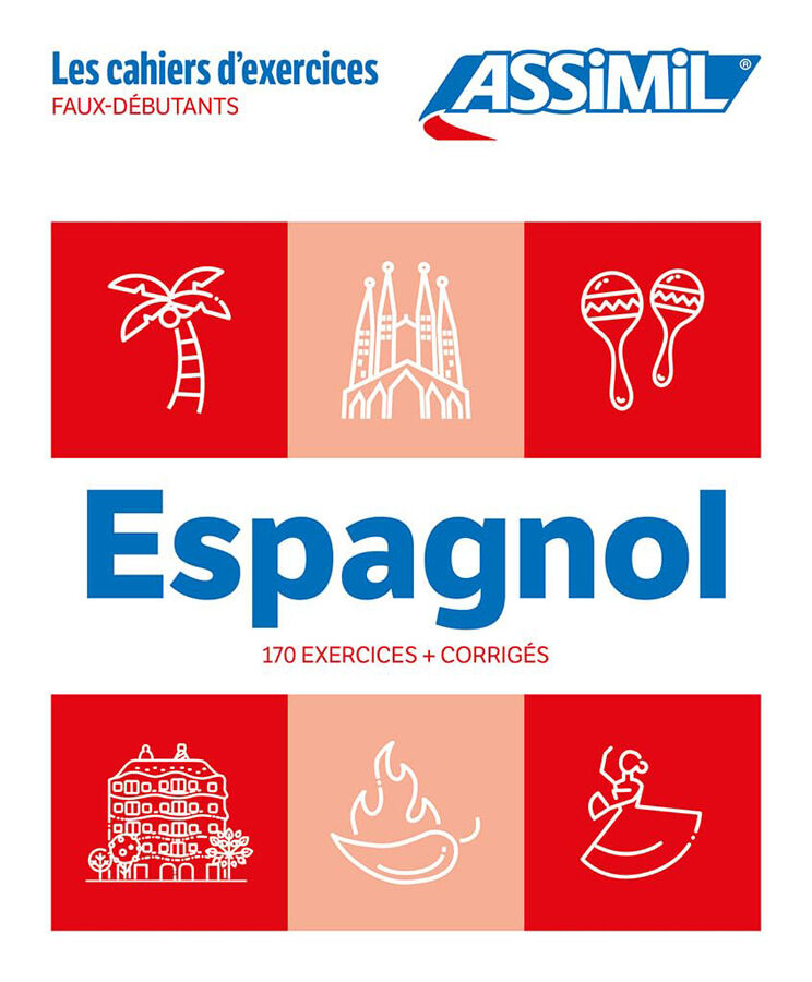 Espagnol : faux-d&eacute;butants : 170 exercices + corrig&eacute;s (base francesa)