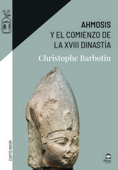 Ahmosis y el comienzo de la XVIII dinastía Ahmosis y el comienzo de la XVIII dinastía