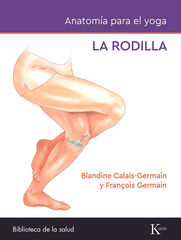La rodilla. Anatomía para el yoga La rodilla. Anatomía para el yoga