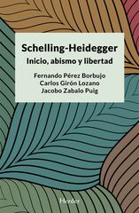 Schelling- Heidegger: abismo, inicio y libertad Schelling- Heidegger: abismo, inicio y libertad