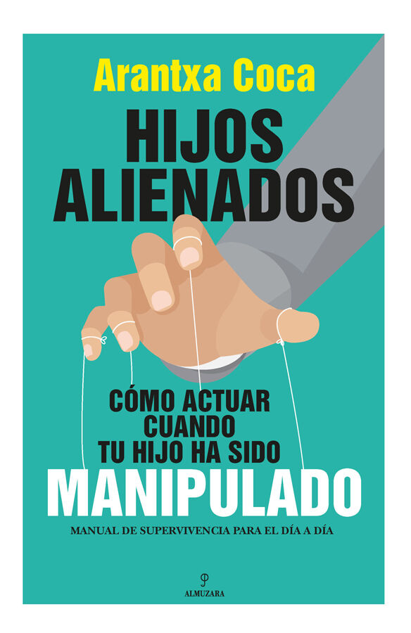 Hijos alienados. C&oacute;mo actuar cuando tu hijo ha sido manipulado