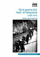 De la guerra civil, l'exili i el franquisme (1936-1975) De la guerra civil, l'exili i el franquisme (1936-1975)