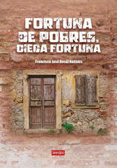 Fortuna de pobres, ciega fortuna Fortuna de pobres, ciega fortuna