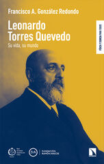 Leonardo Torres Quevedo: su vida, su mundo Leonardo Torres Quevedo: su vida, su mundo
