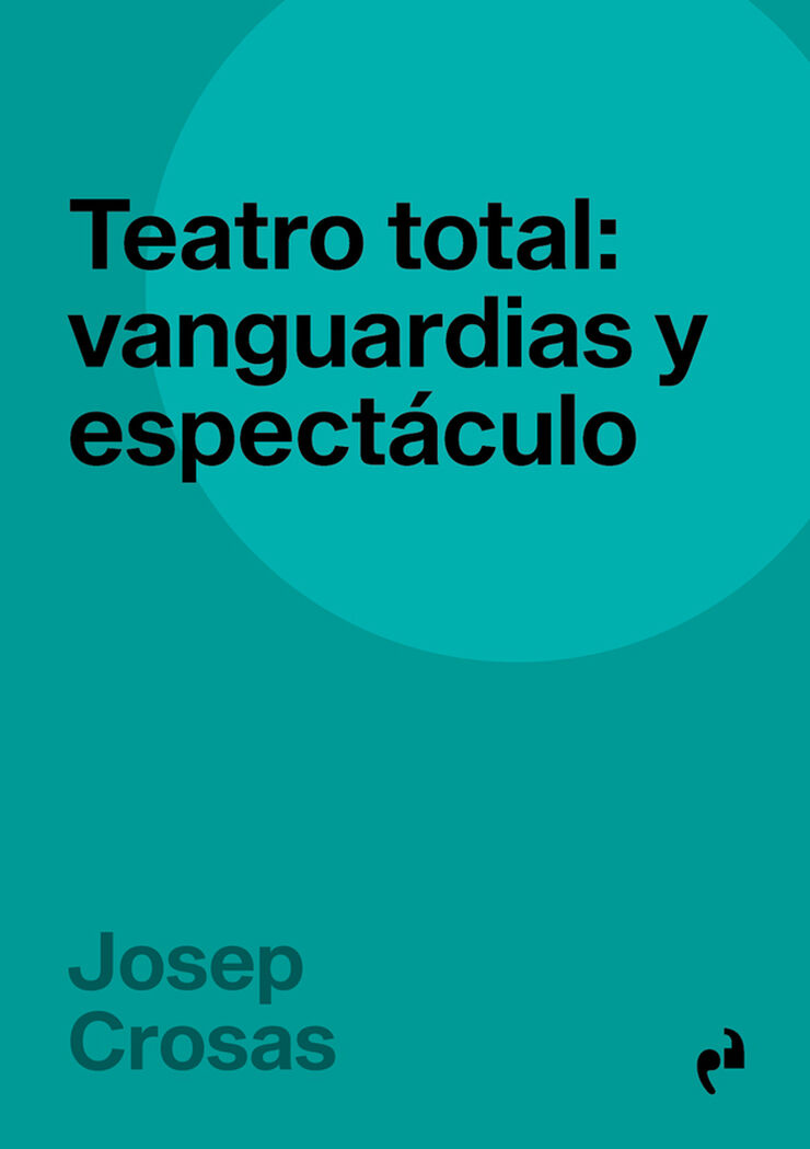 Teatro total: Vanguardias y espectáculo