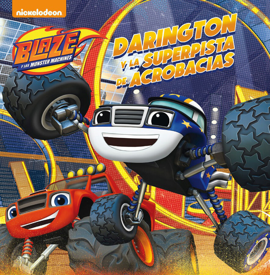 Blaze y los Monster Machines. Un cuento - Darington y la superpista de acrobacias