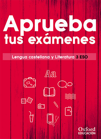 Aprueba tus ex&aacute;menes. Lengua castellana y Literatura 3.&ordm; ESO