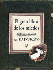 El gran libro de los miedos del ratoncito El gran libro de los miedos del ratoncito
