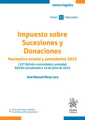 Impuesto sobre Sucesiones y Donaciones. Normativa estatal y autonomica 2025 (13&ordf; Edici&oacute;n concordada y anotada)