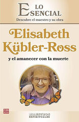 Elisabeth Kübler-Ross y el amanecer con la muerte Elisabeth Kübler-Ross y el amanecer con la muerte