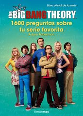 The Big Bang Theory. 1.600 preguntas sob