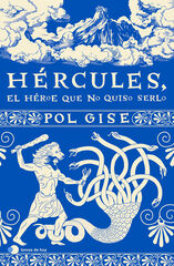 Hércules, el héroe que no quiso serlo Hércules, el héroe que no quiso serlo
