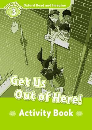 Oxford Read and Imagine 3. Get Us Out of Here Activity Book