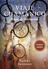 Viaje chamánico. Guía de iniciación Viaje chamánico. Guía de iniciación