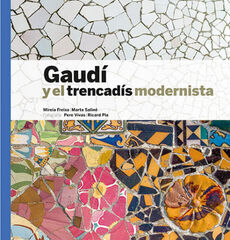 Gaudí y el trencadís modernista Gaudí y el trencadís modernista