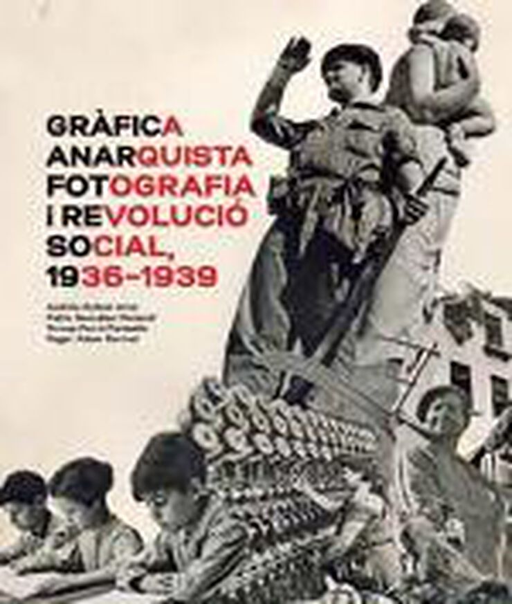 Gráfica anarquista. Fotografia y Revoluc