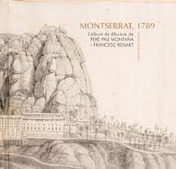 Montserrat, 1789. L'àlbum de dibuixos de Pere Pau Montaña i Francesc Renart Montserrat, 1789. L'àlbum de dibuixos de Pere Pau Montaña i Francesc Renart