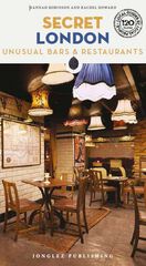 Secret London - Unusual Bars & Restaurants ('Secret' guides) Secret London - Unusual Bars & Restaurants ('Secret' guides)