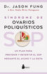 SOP: Síndrome de Ovarios Poliquísticos SOP: Síndrome de Ovarios Poliquísticos
