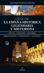 GUÍA DE LA ESPAÑA HISTÓRICA, LEGENDARIA GUÍA DE LA ESPAÑA HISTÓRICA, LEGENDARIA