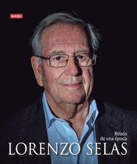 Lorenzo Selas. Relato de una época Lorenzo Selas. Relato de una época