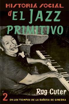 Historia social del jazz primitivo (Vol. 2)