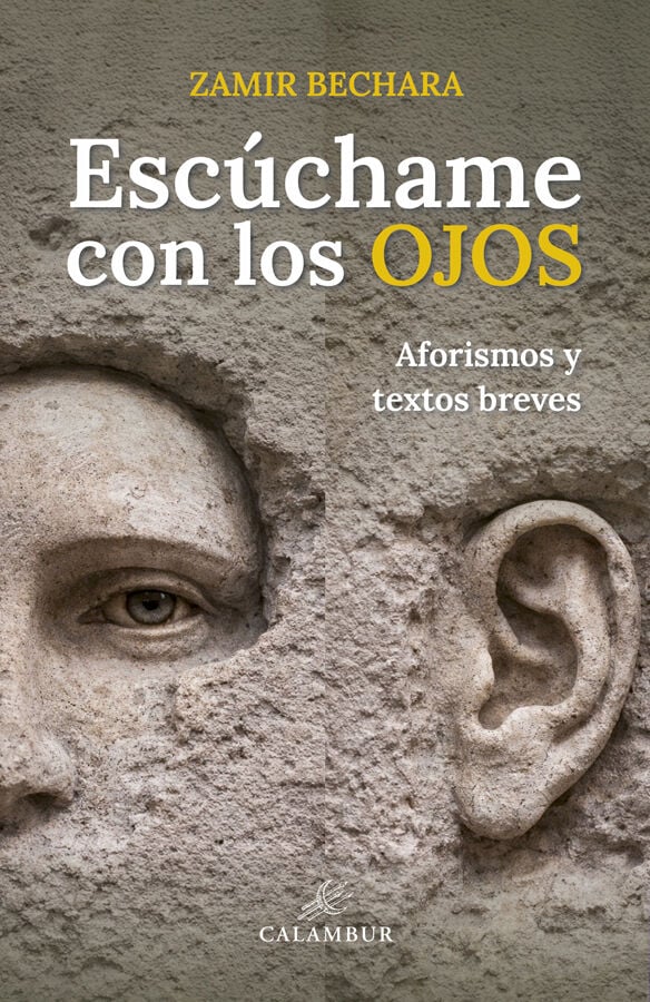 Esc&uacute;chame con los ojos (Aforismos y textos breves)