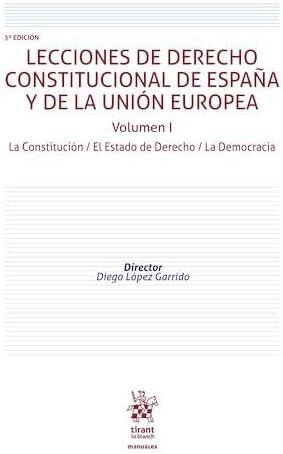 Lecciones de derecho constitucional de Espa&ntilde;a y de la Uni&oacute;n Europea Volumen I 3&ordf; edici&oacute;n