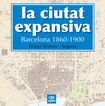 La ciutat expansiva. Barcelona, 1860-1900