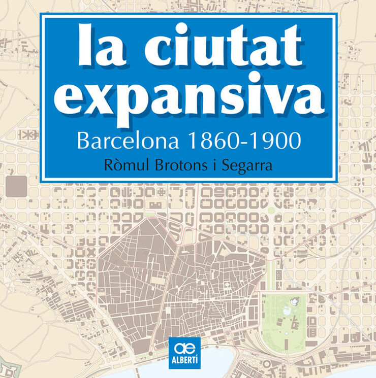 La ciutat expansiva. Barcelona, 1860-1900