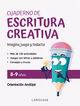 Cuaderno de Escritura creativa 8-9 años Cuaderno de Escritura creativa 8-9 años