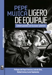 Pepe Mujica. Ligero de equipaje Pepe Mujica. Ligero de equipaje