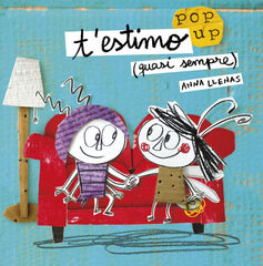 T'estimo (quasi sempre). Un llibre pop-up T'estimo (quasi sempre). Un llibre pop-up