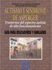 Autismo y Síndrome de Asperger. Trastornos del espectro autista de alto funcionamiento Autismo y Síndrome de Asperger. Trastornos del espectro autista de alto funcionamiento