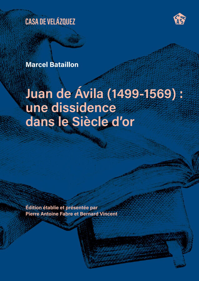 Juan de &Aacute;vila (1499-1569) : une dissidence dans le Si&egrave;cle d'or