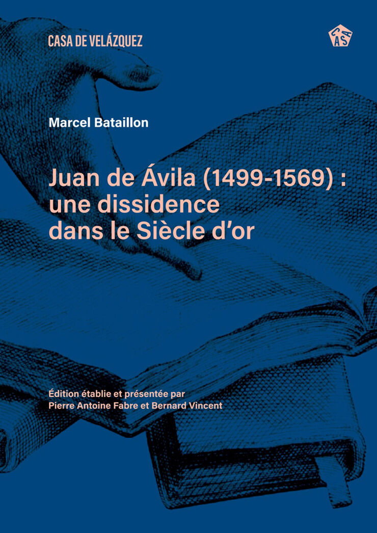 Juan de &Aacute;vila (1499-1569) : une dissidence dans le Si&egrave;cle d'or