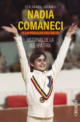 Nadia Comaneci y la policía secreta. Historias de la guerra fría Nadia Comaneci y la policía secreta. Historias de la guerra fría