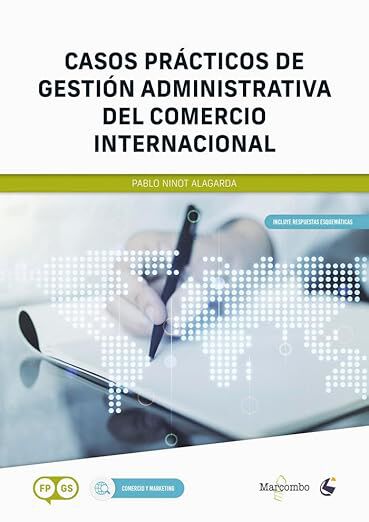 Casos pr&aacute;cticos de Gesti&oacute;n Administrativa del Comercio Internacional