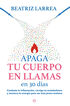 Apaga tu cuerpo en llamas en 30 días Apaga tu cuerpo en llamas en 30 días