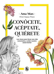 Conócete, acéptate, quiérete Conócete, acéptate, quiérete