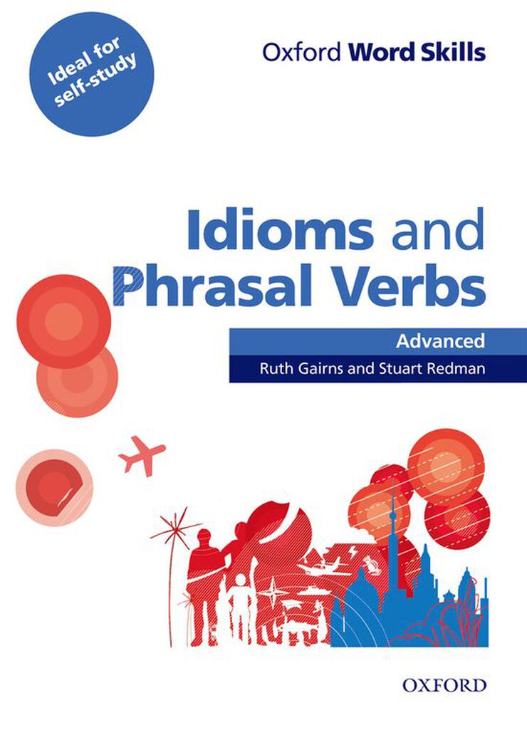 Oxford Word Skills Advanced Idioms and Phrasal Verbsstudent'S book With Key