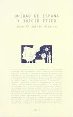 Unidad de España y juicio ético Unidad de España y juicio ético