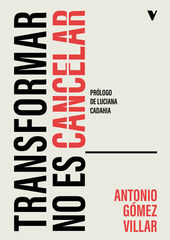 Transformar no es cancelar