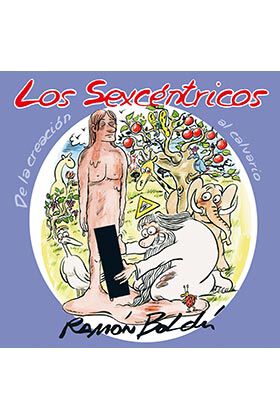 Los sexc&eacute;ntricos. De la creaci&oacute;n al calvario