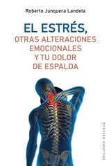 El estrés, otras alteraciones emocionales y tu dolor de espalda El estrés, otras alteraciones emocionales y tu dolor de espalda