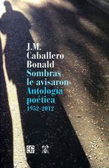 Sombras le avisaron. Antología poética Sombras le avisaron. Antología poética