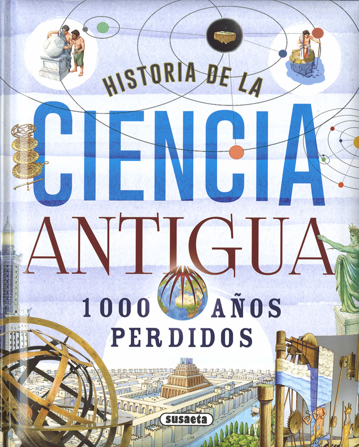 Historia De La Ciencia Antigua. 1000 A&ntilde;os Perdidos