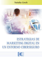 Estrategias de Marketing Digital en un entorno Ciberseguro Estrategias de Marketing Digital en un entorno Ciberseguro